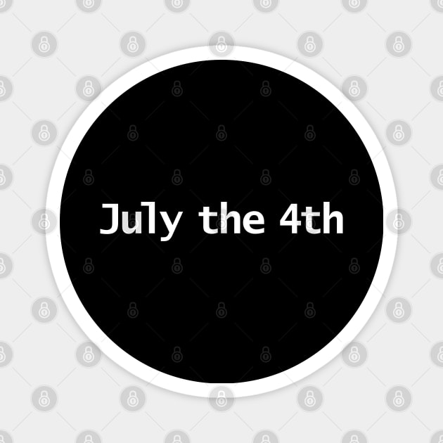 July the 4th Typography in White Text Magnet by ellenhenryart